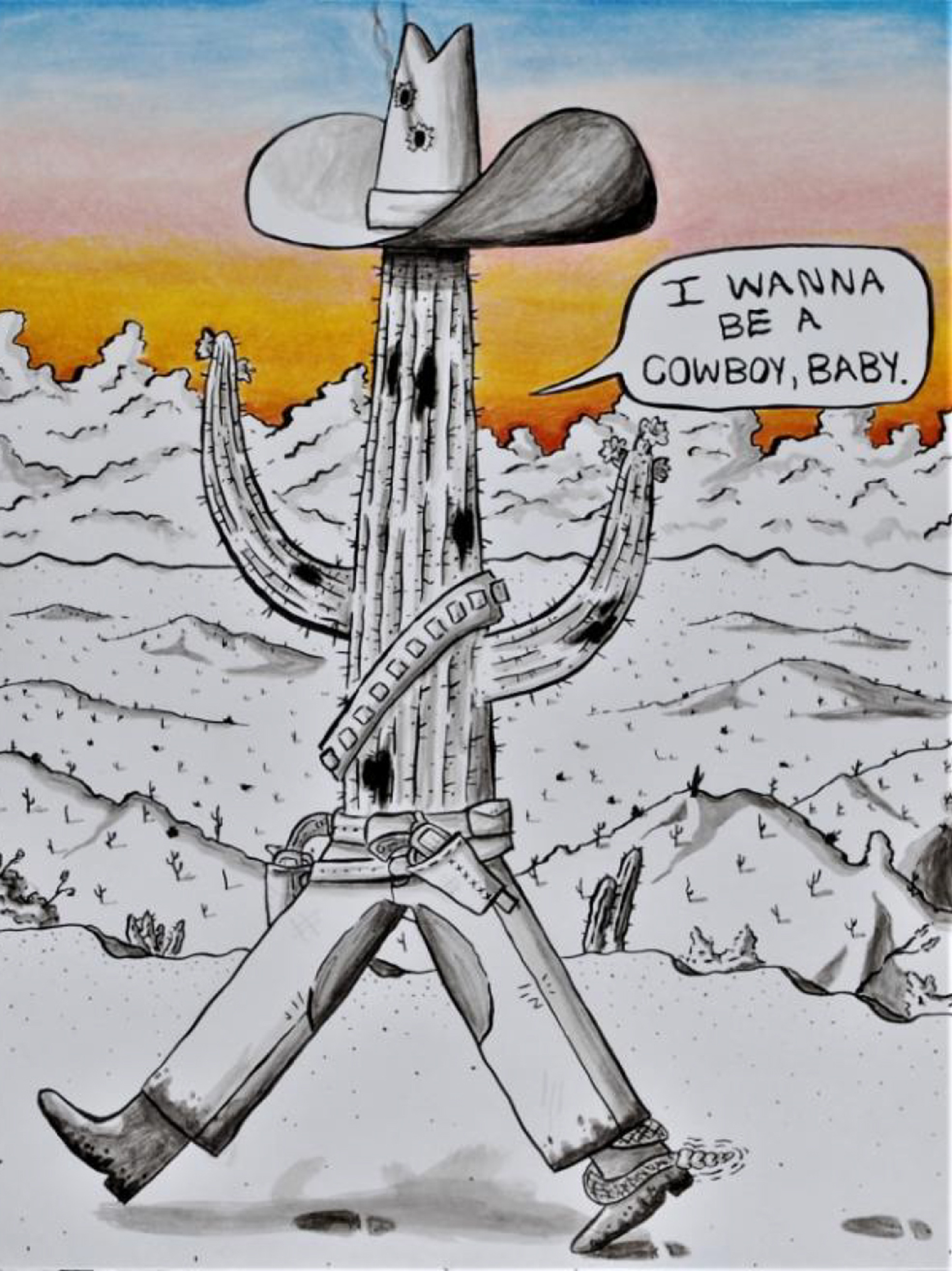 Black and white illustration of a cactus walking like a person, wearing a cowboy hat, pants and boots, and saying I wanna be a cowboy baby