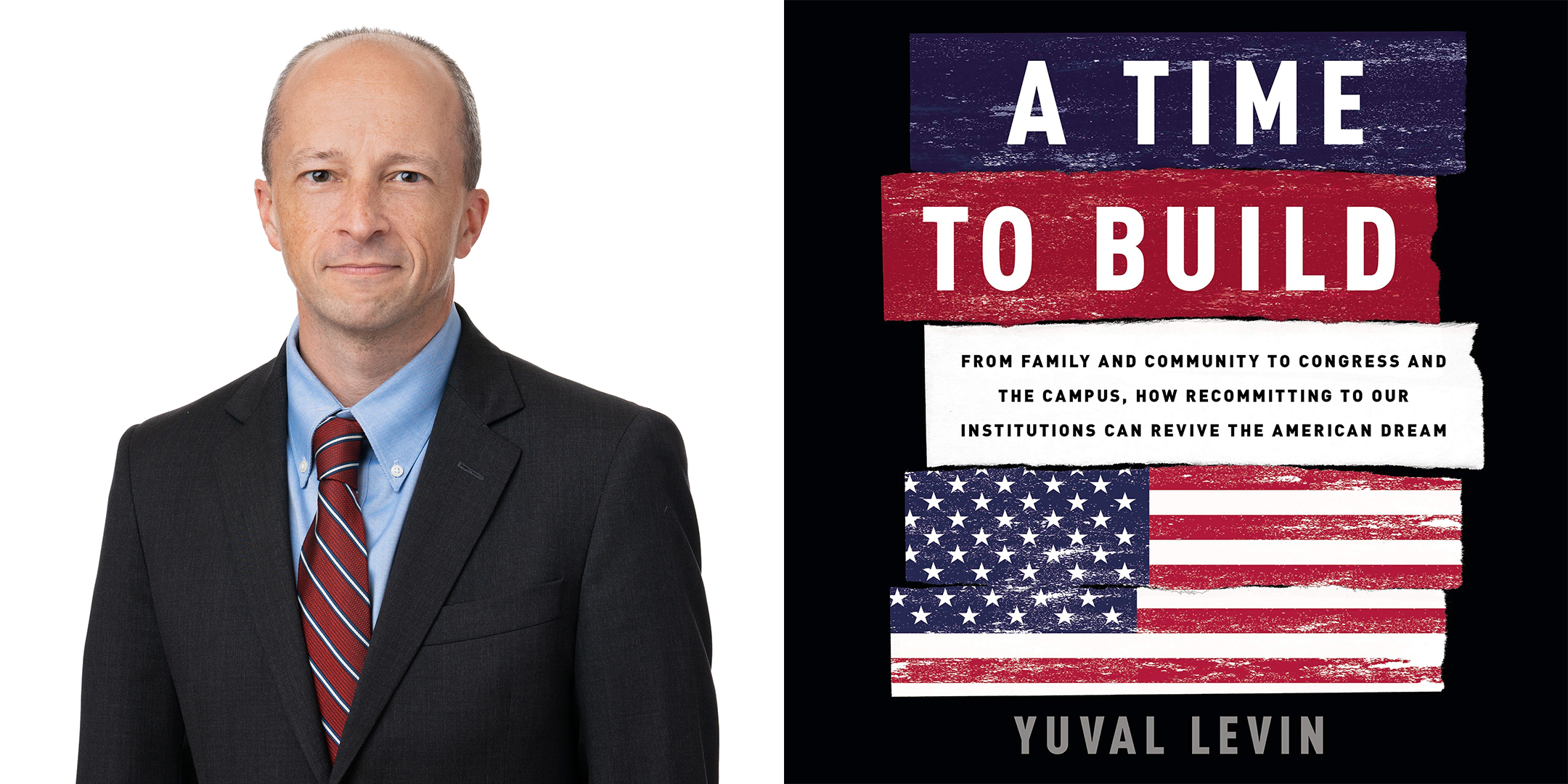 Profile photo of Yuval Levin on the left, cover of the book A Time to Build on the right