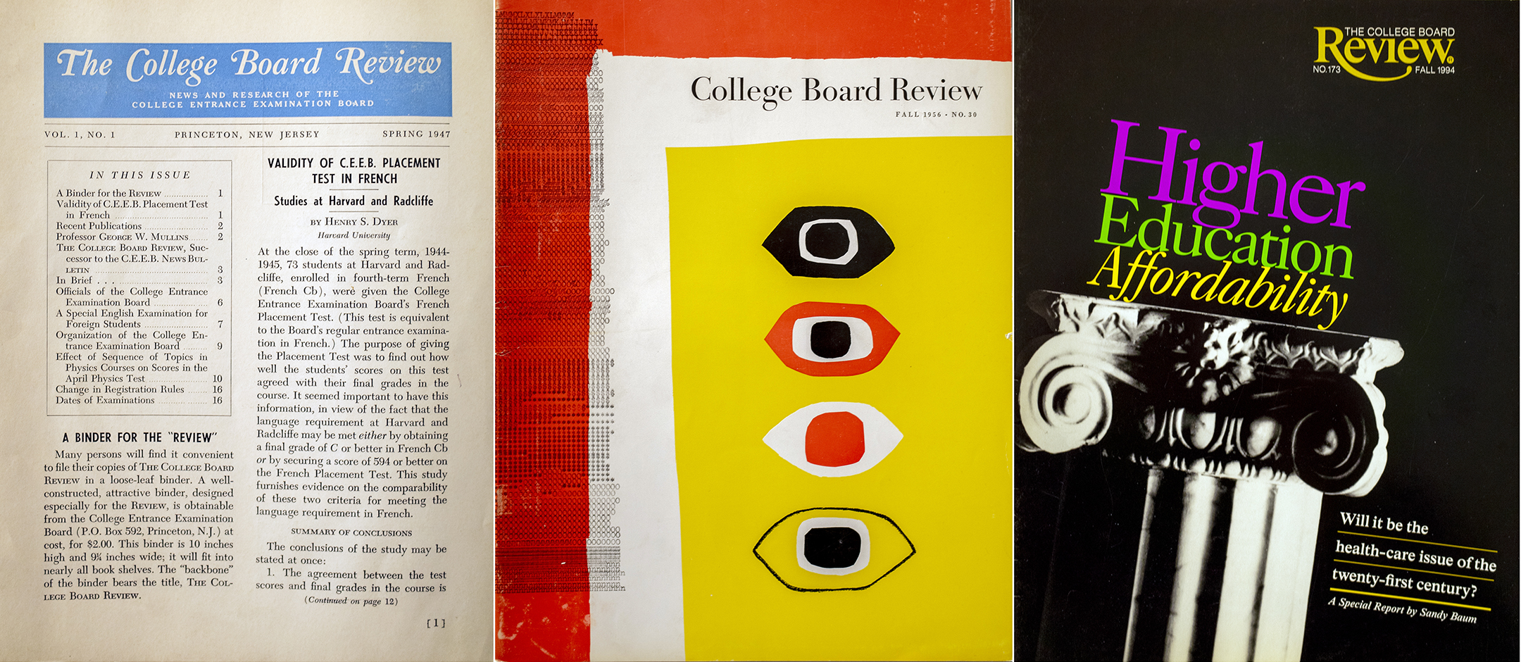 a series of three covers of the college board review magazine. the first, at left, is black text on white paper. the second, in the center, is an abstract piece of art in orange, white, black and red featuring four eye shaped objects in the center. the third, at right, is black with the image of the top of a classical column with the words higher education affordability in purple, green, and yellow letters