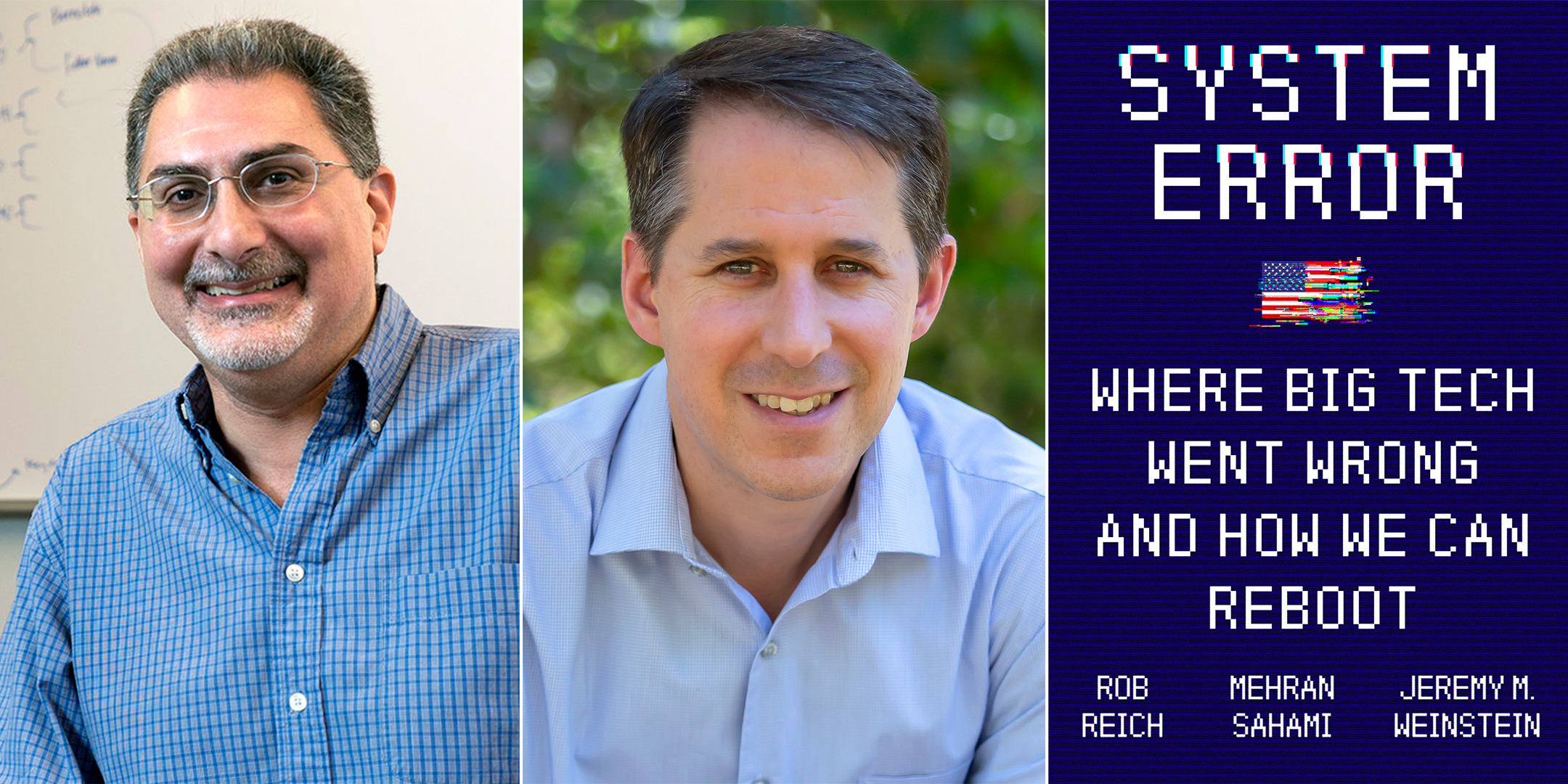 Headshot of Mehran Sahami on the left and Jeremy M. Weinstein in the middle with the cover of the book System Error on the right